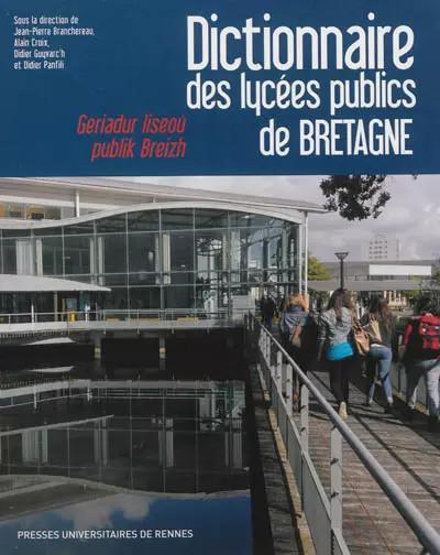 Dictionnaire des lyc�es publics de Bretagne : Histoire, culture, patrimoine, Jea