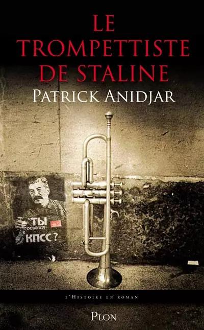 Le trompettiste de Staline, Patrick ANIDJAR