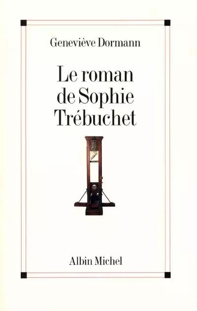 Le roman de Sophie Tr�buchet, Genevi�ve Dormann