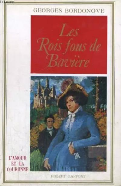Les rois fous de baviere, Georges BORDONOVE