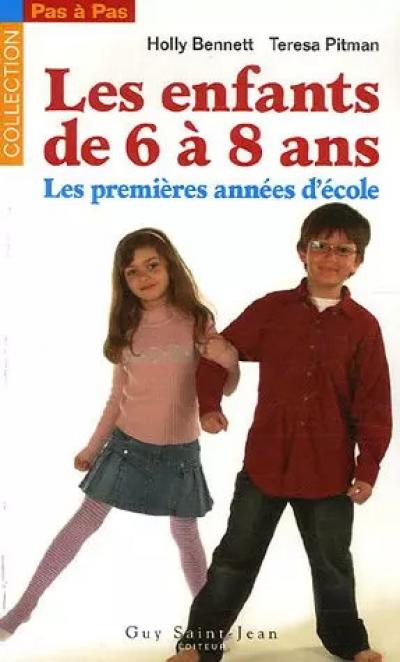 Les enfants de 6 � 8 ans : Les premi�res ann�es d'�cole, Holly Bennett,  Te