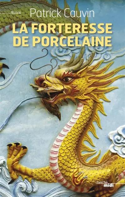 La Forteresse de porcelaine, Patrick CAUVIN
