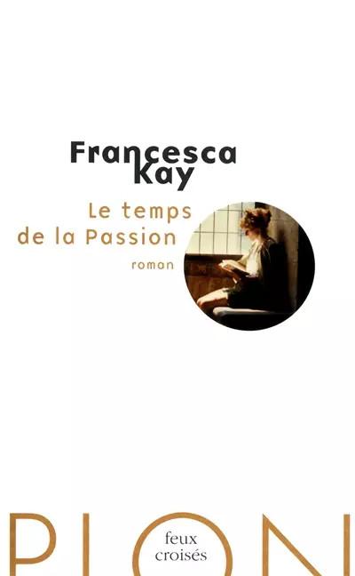 Le temps de la Passion, Francesca KAY