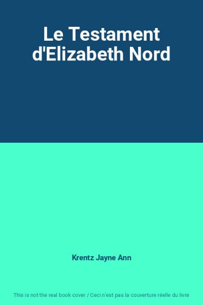 Le Testament d'Elizabeth Nord, Krentz Jayne Ann
