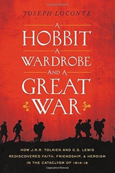 A Hobbit, a Wardrobe, and a Great War: How J. R. R. Tolkien and C. S. Lewis...