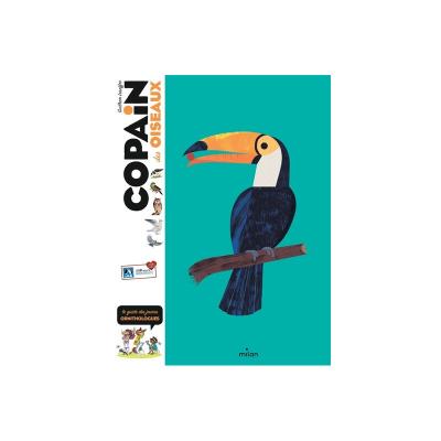 Copain des oiseaux : le guide des jeunes ornithologues