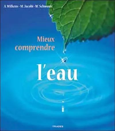 Mieux comprendre l'eau : La pr��servation de l'eau, fondement de toute