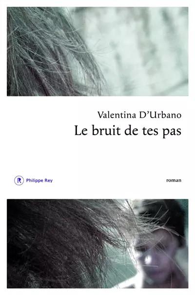 Le Bruit de tes pas, Valentina D'urbano