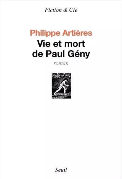 Vie et Mort de Paul G�ny, Philippe Artieres