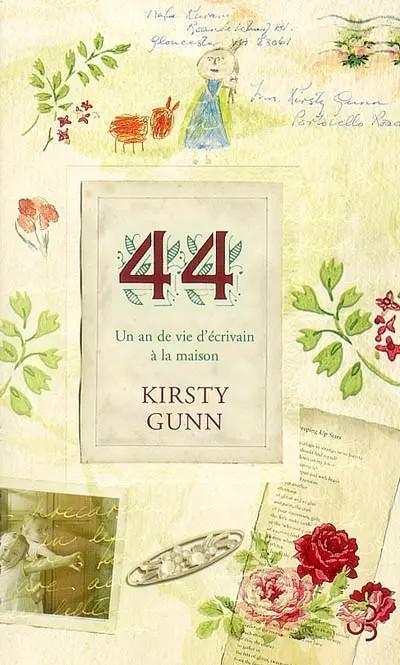 44 : Un an de vie d'�crivain � la maison, Kirsty Gunn et  Anouk Neuhoff