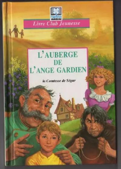 L'AUBERGE DE L'ANGE GARDIEN. D'apr�s la comtesse de Segur, Marcel