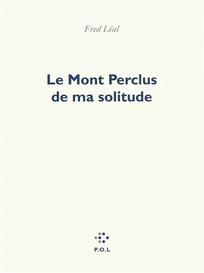 Le Mont Perclus de ma solitude, Fred L�al