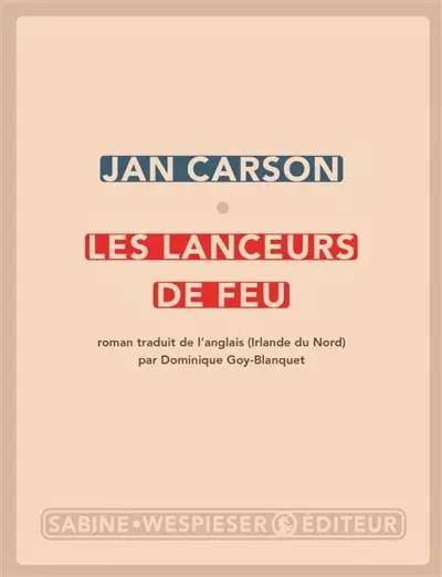 Les lanceurs de feu, Jan Carson et  Dominique Goy Blanquet