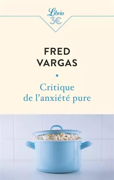 Critique de l anxi�t� pure, Fred Vargas