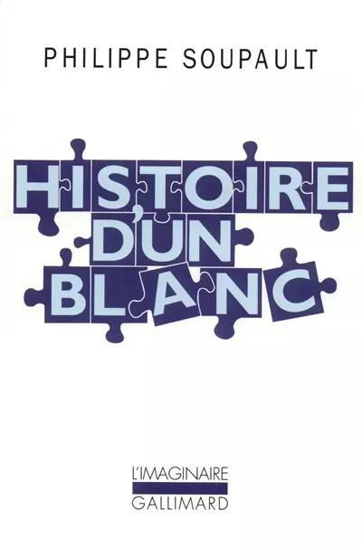 Histoire d'un blanc, 1897 1927 : M�moires de l'Oubli, Philippe Soupaul