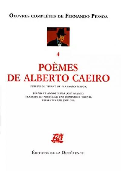 Oeuvres compl�tes de Fernando Pessoa, tome 4 : Po�mes de Alberto Caeiro, Fernand