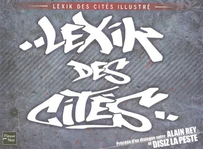 Lexik des Cit�s, Collectif Permis de vivre la ville,  Alain Rey et Dizis la Pest