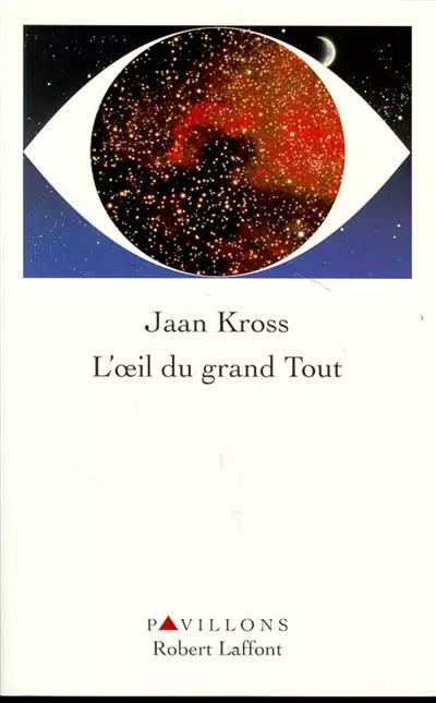 L'oeil du grand Tout : Le roman de Bernhard Schmidt, Jaan Kross