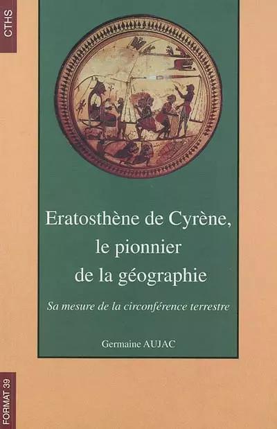 Eratosth�ne de Cyr�ne, le pionnier de la g�ographie : sa mesure de la circonf�re