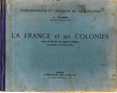 Livre scolaire   1�re   La FRANCE et ses COLONIES   32 pages   27x21 cm   1941's