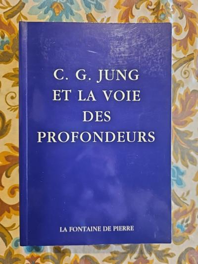 C.G. Jung Et La Voie Des Profondeurs   Ed La Fontaine De Pierre   2003