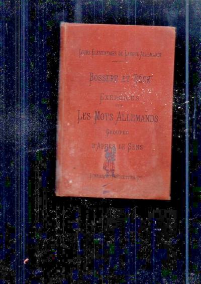 livre ancien scolaire bossert neck evercices sur les mots allemand d'apres sens