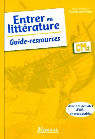 ENTRER LITTERATURE CM2 GUIDE RESSOURCES Livre scolaire, Dominique Roure