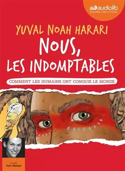 Nous, les indomptables   Comment les humains ont conquis le monde: Livre audio 1