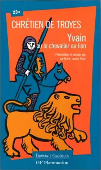 Chr�tien de Troyes : Yvain ou le chevalier au lion, Marie Louise Astre