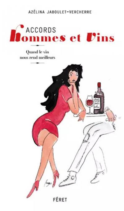 Accords hommes et vin : Quand le vin nous rend meilleurs, Az�lina Jaboulet Verch