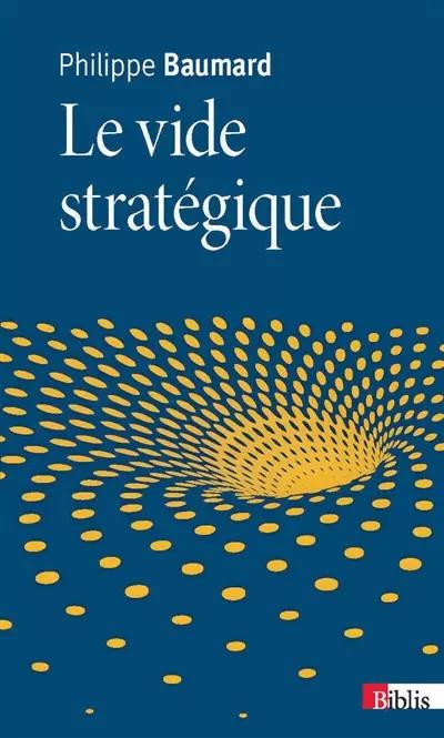 Le Vide strat�gique, Philippe Baumard