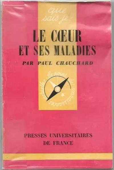 Le Coeur et ses maladies : Par le Dr Paul Chauchard,... Nouvelle �dition, Paul C