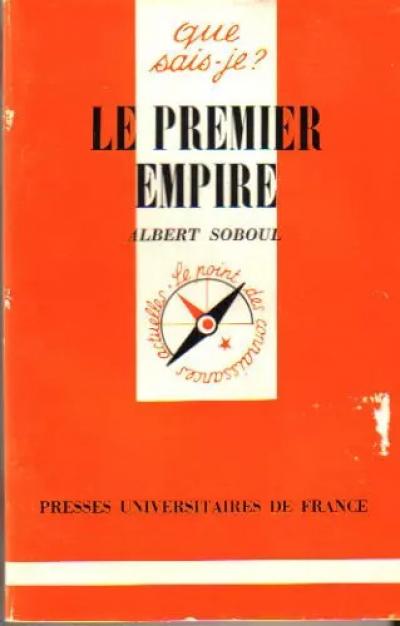 Le Premier Empire : 1804 1815 (Que sais je), Albert Soboul