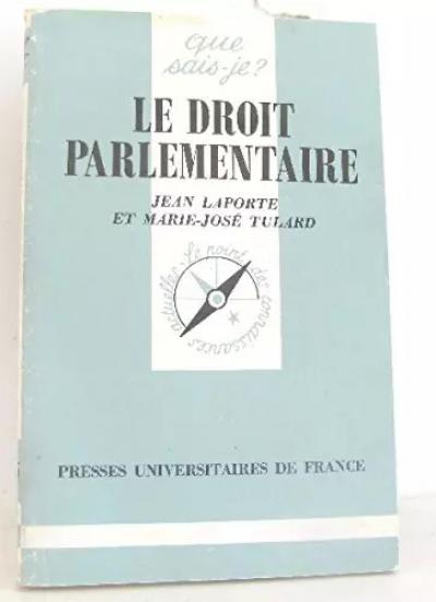 Le Droit parlementaire, Jean Laporte,  Marie Jos�e Tulard et Que sais je