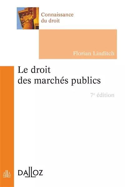 Le droit des march�s publics   7e ed., Florian Linditch