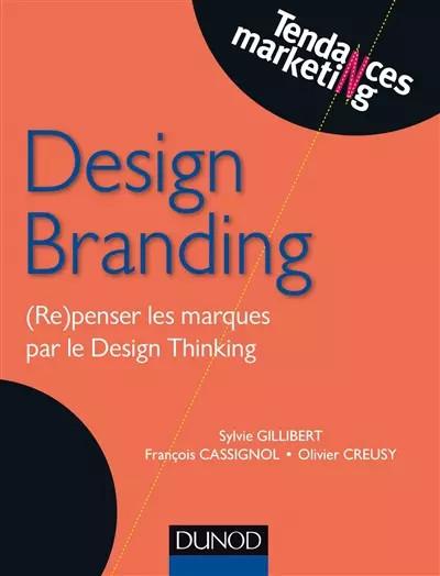 Design Branding   (Re)penser les marques par le Design Thinking: (Re)penser les