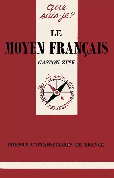 Le moyen fran�ais, Gaston Zink et Que sais je
