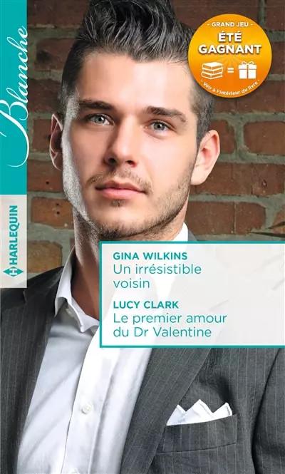 Un irr�sistible voisin   Le premier amour du Dr Valentine, Gina Wilkins et  Lucy