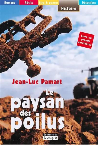 Le paysan des poilus (grands caract�res), Jean Luc Pamart