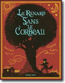 Le renard sans le corbeau, Pascale Petit
