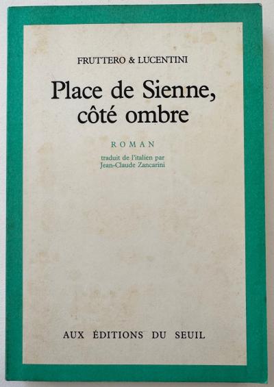 Carlo Fruttero & Franco Lucentini Place de Sienne, c�t� ombre Seuil 1985