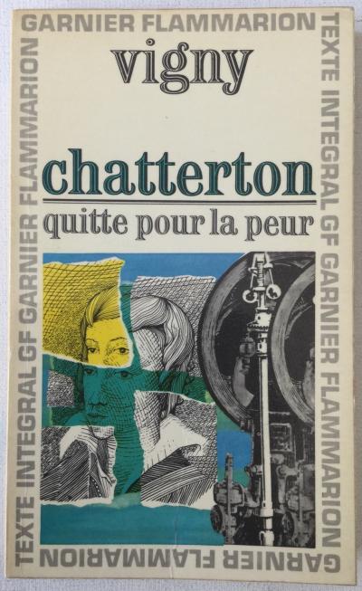 Alfred de Vigny Chatterton Quitte pour la peur GF Flammarion 1968