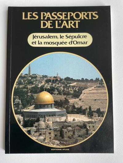 J�rusalem, le S�pulcre et la mosqu�e d Omar Les passeports de l'art n�36 1987