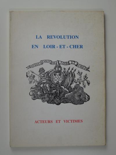 Sachy de Foudrinoy Michel : La r�volution en Loir et Cher. Acteurs et victimes