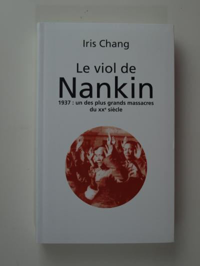 Chang Iris : Le viol de Nankin. 1937 : un des plus grands massacres du XX si�cle