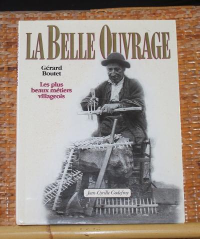 Livre la Belle Ouvrage les plus beaux m�tiers villageois Boutet Godefroy (1994)