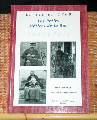 Livre la vie en 1900 les petits m�tiers de la rue autrefois Ch�daille Pasquet