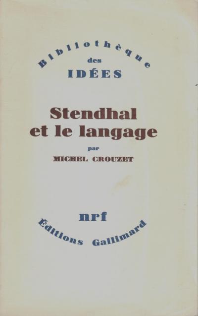 MICHEL CROUZET  STENDHAL ET LE LANGAGE Gallimard 1981