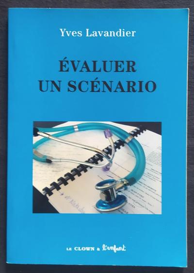 Evaluer un sc�nario. Yves Lavandier. Le clown & l'enfant 2011.