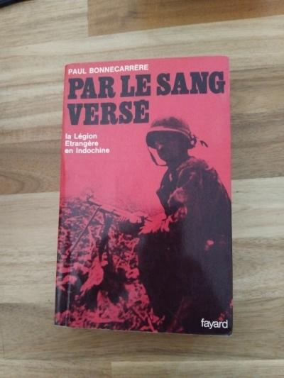 livre PAR LE SANG VERSE la legion etrangere en indochine